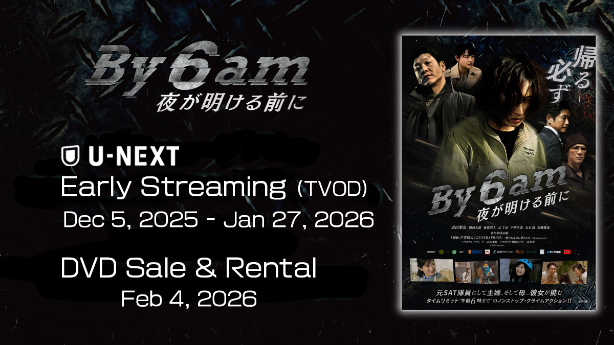 “By 6 am: Before the Dawn” – Exclusive on U-NEXT & Coming Soon on DVD